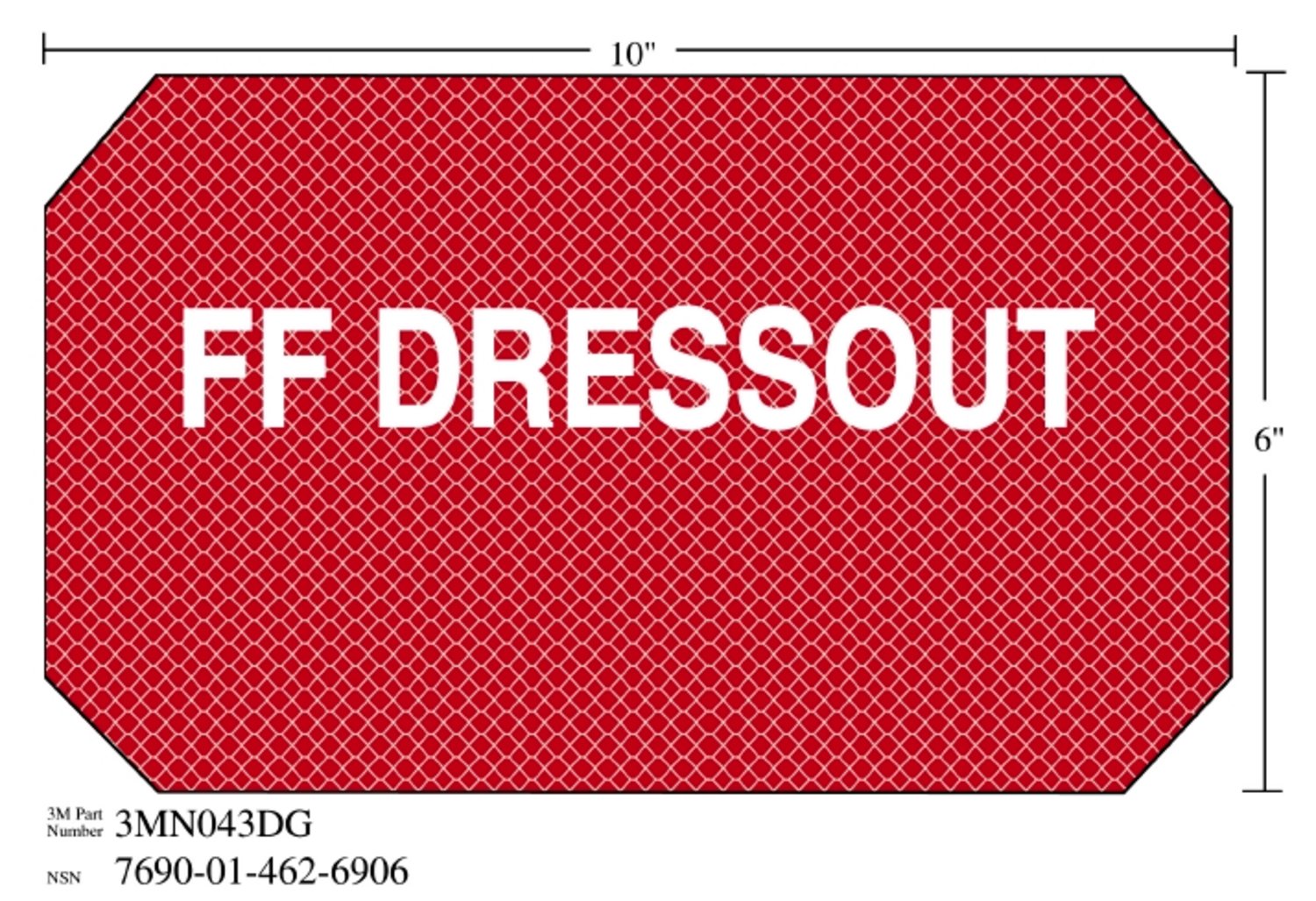 7010388683 - 3M Diamond Grade Damage Control Sign 3MN043DG, "FF DRESSOUT", 10 in x
6 in, 10/Package